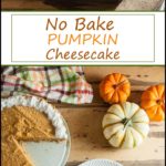 No Bake Pumpkin Cheesecake