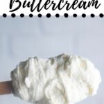 The Best Vanilla Buttercream with a picture of icing on a large spoon